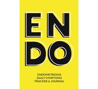 ENDO Endometriosis daily symptoms tracker and journal: A perfectly sized notebook for keeping a log of your Endometriosis symptoms, includes a Calendar, Pain Tracker and a Food Diary