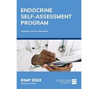 Endocrine Self-Assessment Program: Questions, Answers, Discussions (ESAP 2022): Reference Edition