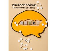 Endocrinology Patient Intake Forms: Consent, Consultation, Tracking, Medical History & Instructions: 54 Forms, 108 Pages, 8.5x11 inches