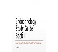 Endocrinology Study Guide Book I: Concise Information That Medical Students, Nurse Practitioners, Physician Assistants, and Resident Physicians Should Know: Volume 1