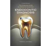 Endodontic Diagnosis: The Essential Guide to Clinical Endodontics