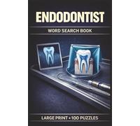 Endodontist Word Search Book: Large Print Puzzle Collection with 100 Word Searches on Root Canals, Dental Anatomy, Oral Health, Endodontic Tools, and Patient Care (Dental Series)