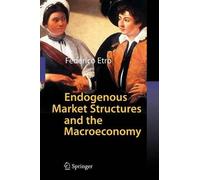 Endogenous Market Structures and the Macroeconomy by Federico... - 9783540874263