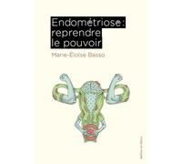 Endométriose : Reprendre le pouvoir