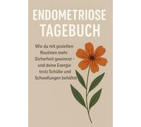 Endometriose Tagebuch: Wie du mit gezielten Routinen mehr Sicherheit gewinnst - und deine Energie trotz Schübe und Schwellungen behältst