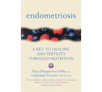 Endometriosis: A Key to Healing and Fertility Through Nutrition