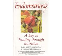 Endometriosis: A Key to Healing Through Nutrition