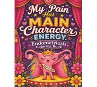 Endometriosis Coloring Book: My Pain Has Main Character Energy | Endo Coloring Book | Single Sided