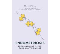 Endometriosis: Encajando las piezas para una vida mejor
