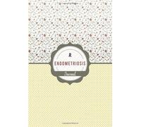 Endometriosis Journal: Endometriosis Management Journal to track your Health, A gift for all Endometriosis Warriors