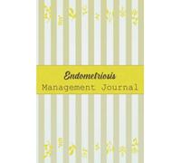 Endometriosis Management Journal: Endometriosis Journal Workbook with Symptom Tracker and Pain, Fatigue, Mood, Energy Trackers with Inspirational Quotes and More!