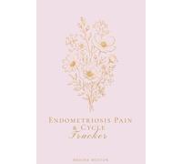 Endometriosis Pain & Cycle Tracker: A 30-Day Journal for Tracking Symptoms, Cycles, and Advocating for Your Care