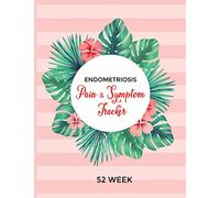 Endometriosis Pain & Symptom Tracker: A 52 W etailed Daily Pain Assessment Diary, Mood Tracker, Medication Log