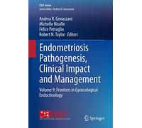 Endometriosis Pathogenesis, Clinical Impact and Management: Volume 9: Frontiers in Gynecological Endocrinology (ISGE Series)