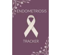 Endometriosis Tracker: Women's Wellness Journal for Tracking Symptoms, Pain Levels, Cycles, Daily Health, and Medical Information