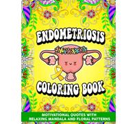 Endometriosis Warrior quotes Coloring book: Endometriosis Relief Coloring pages for Women - Stress Relief & Mood Lifting Motivational quotes with ... gifts ideas for friend/family member