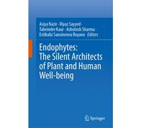 Endophytes: The Silent Architects of Plant and Human Well-being