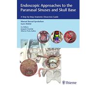 Endoscopic Approaches to the Paranasal Sinuses and Skull Base: A Step-by-Step Anatomic Dissection Guide