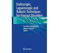 Endoscopic, Laparoscopic and Robotic Techniques for Foregut Disorders