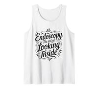 Endoscopic Nurse, Endoscopy The Art of Looking Inside Tank Top