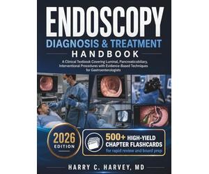 Endoscopy Diagnosis & Treatment Handbook: A Clinical Textbook Covering Luminal, Pancreaticobiliary, Interventional Procedures with Evidence-Based Techniques for Gastroenterologists: 9