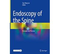 Endoscopy of the Spine: Principle and Practice