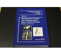 Endovascular Therapy for Atherosclerotic Renal Artery Stenosis: Present and Future, Volume 2 (Endovascular Intervention)