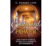 Endowed With Power: Temple Symbolism and the Atonement of Christ