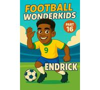 Endrick - Children’s/Kids Soccer/Football Book/Story and Biography for Kids Ages 5-15: an inspirational children’s sports book with real facts, life ... and grandparents (FOOTBALL WONDERKIDS)