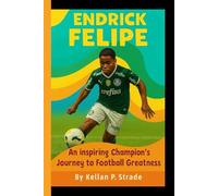ENDRICK FELIPE: An Inspiring Champion's Journey to Football Greatness