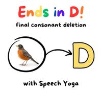 Ends in D! Final Consonant Deletion with Speech Yoga