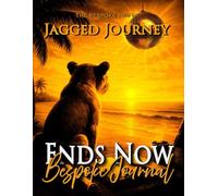 Ends Now: Bespoke Journal: JAGGED JOURNEY (The Bespoke xWife™: Jagged Journey Series)
