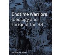 Endtime Warriors: Ideology and Terror of the SS (Kreismuseum Wewelsburg, 8)