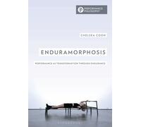 Enduramorphosis : Performance as Transformation through Endurance