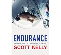 Endurance: A Year in Space, A Lifetime of Discovery