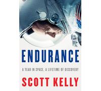 Endurance: A Year in Space, a Lifetime of Discovery