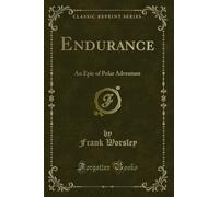 Endurance: An Epic of Polar Adventure (Classic Reprint)