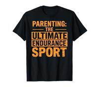 Endurance Sport Parent Mom Dad Funny Parents Parenting T-Shirt