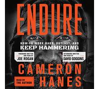 Endure: How to Work Hard, Outlast, and Keep Hammering