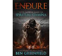 Endure: Tools, Tactics & Habits for Optimizing Spiritual Stamina