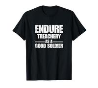 Endure Treachery AS A Good Soldier T-Shirt