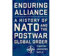 Enduring Alliance: A History of NATO and the Postwar Global Order