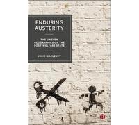 Enduring Austerity: The Uneven Geographies of the Post-Welfare State
