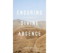 Enduring Divine Absence: The Challenge of Modern Atheism (Davenant Engagements)