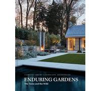 Enduring Gardens: The Tame and the Wild