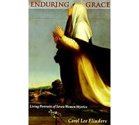 Enduring Grace: Living Portraits of Seven Women Mystics|Living Portraits of Seven Women Mystics
