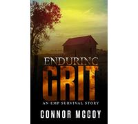 Enduring Grit: an EMP survival story: 3 (The Off Grid Survivor)