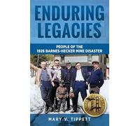 Enduring Legacies: People of the 1926 Barnes-Hecker Mine Disaster
