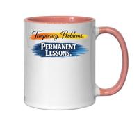 Enduring Lessons from Temporary Problems Ceramic Tea Coffee Mug Pink