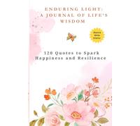 Enduring Light : A Journal of Life’s Wisdom: 120 Quotes to Spark Happiness and Resilience